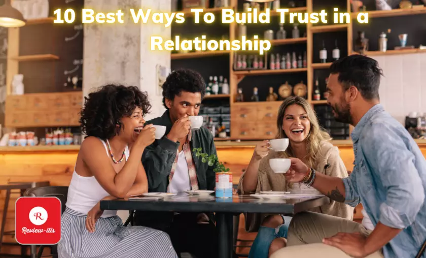 10 Best Ways To Build Trust in a Relationship - Review-Itis