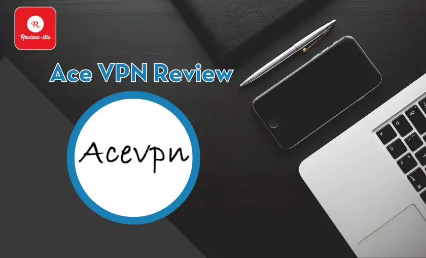 Ace VPN Review By Review - itis