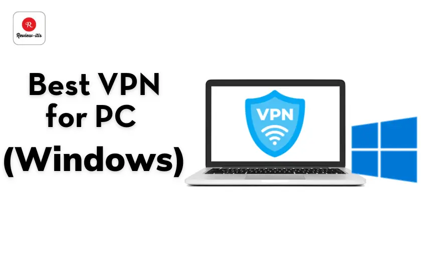 Best VPN for PC (Windows) Review-Itis