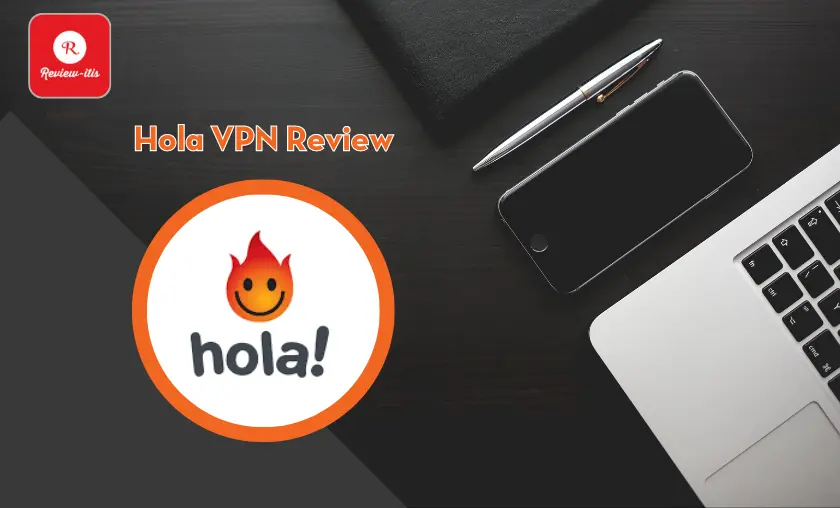 Hola VPN Review By Review - itis