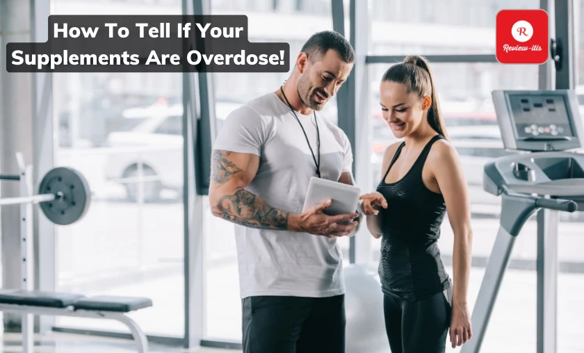 How To Tell If Your Supplements Are Overdose Review-Itis
