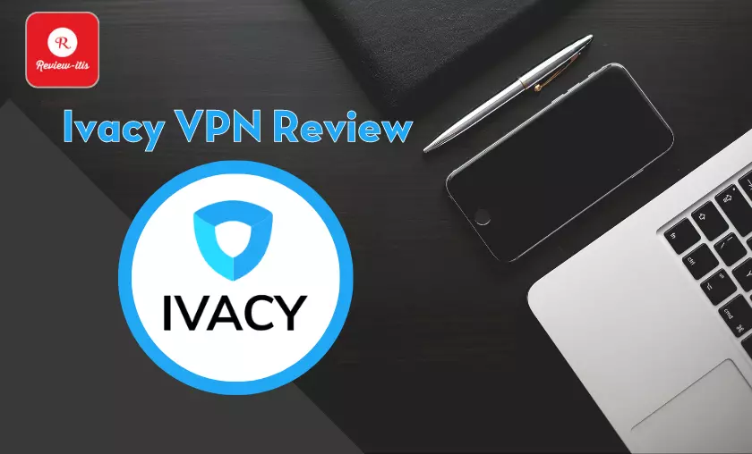Ivacy VPN Review