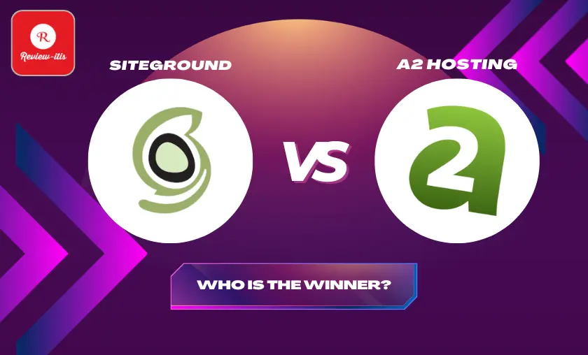 SiteGround Vs A2 Hosting Comparison
