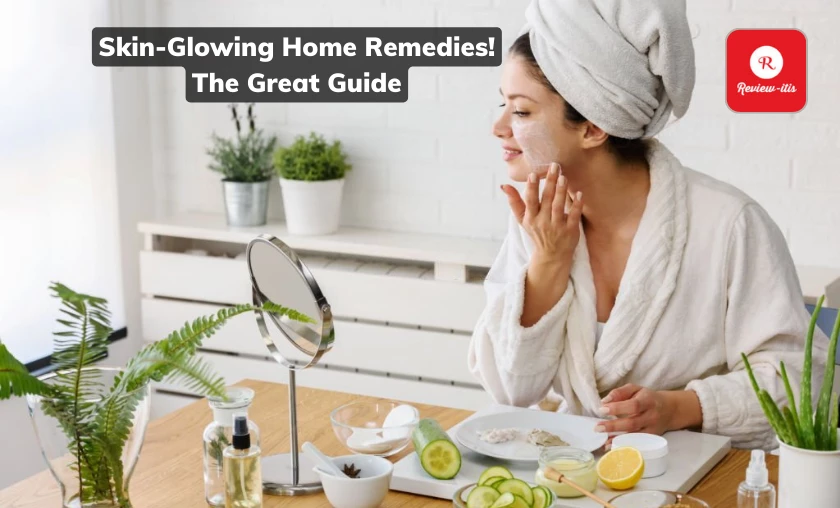 Skin-Glowing Home Remedies! The Great Guide Review-Itis