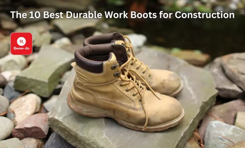 The 10 Best Durable Work Boots for Construction - Review-Itis
