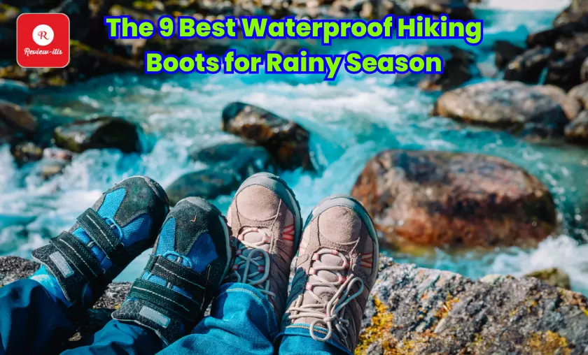 The 9 Best Waterproof Hiking Boots for Rainy Season - Review-Itis