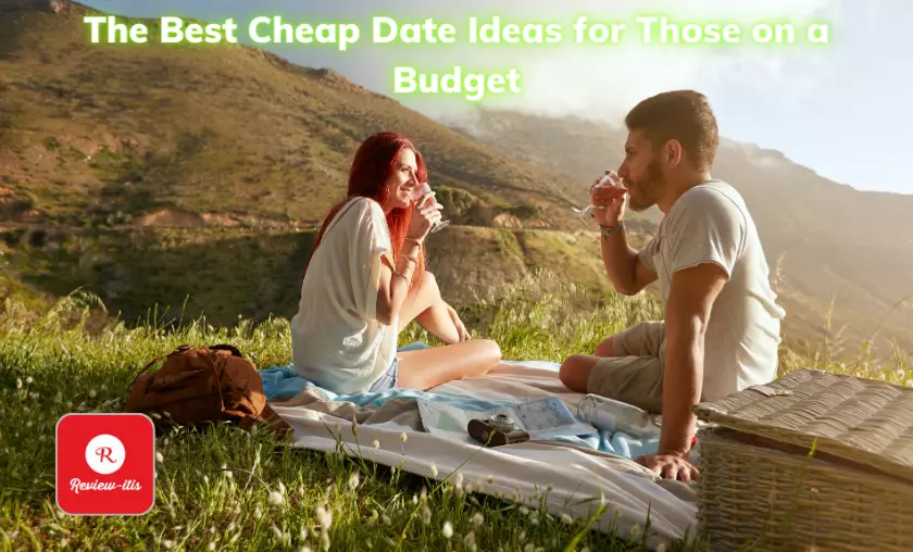 The Best Cheap Date Ideas for Those on a Budget - Review-Itis