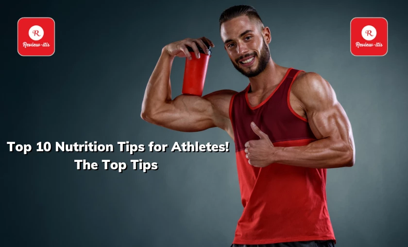 Top 10 Nutrition Tips for Athletes! The Top Tips