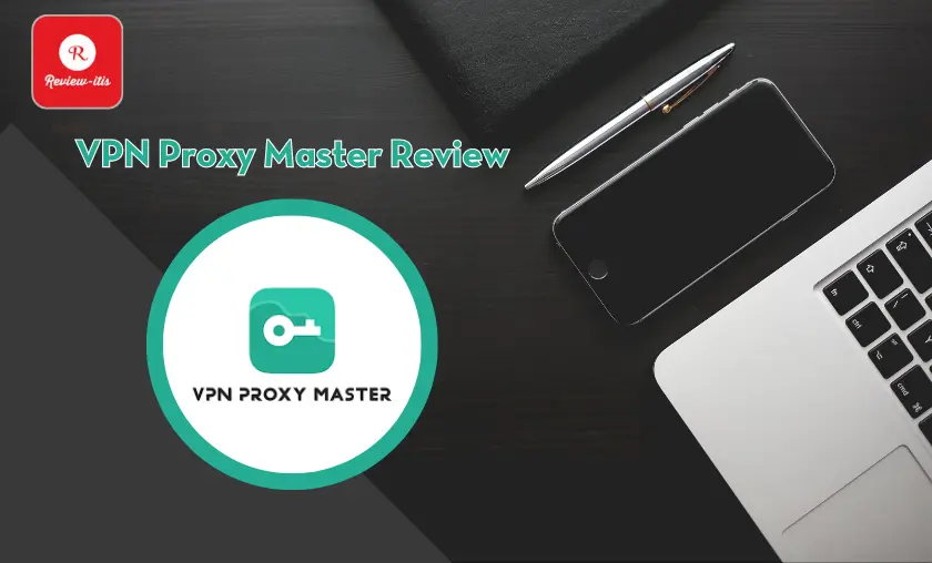 VPN Proxy Master Review By Review - itis