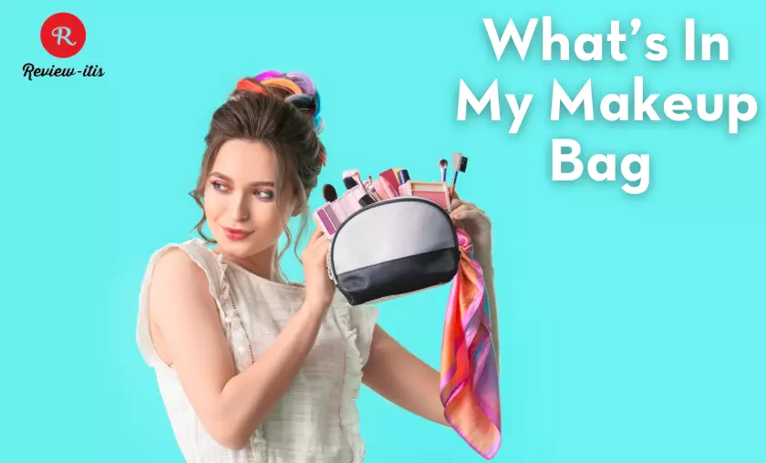 What’s In My Makeup Bag review-itis