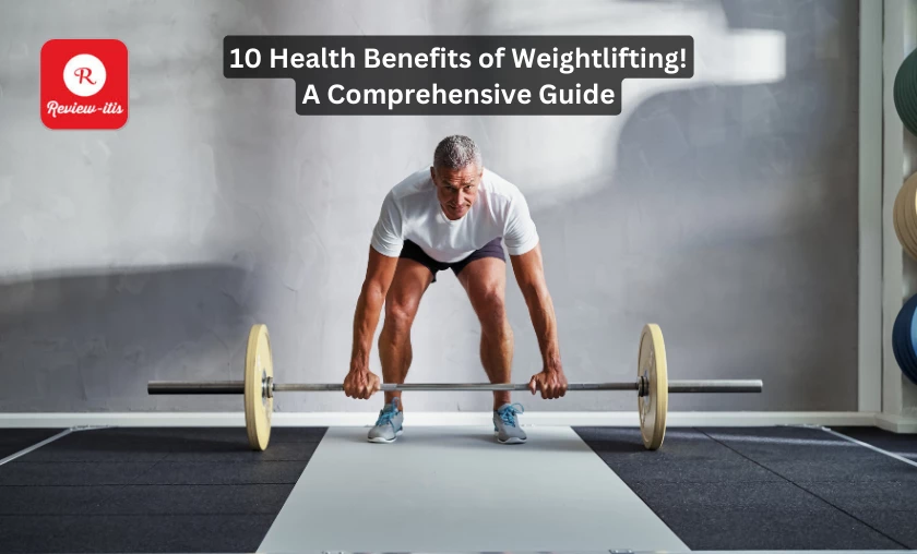 10 Health Benefits of Weightlifting! A Comprehensive Guide Review-Itis