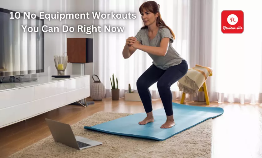 10 No Equipment Workouts You Can Do Right Now - Review-Itis