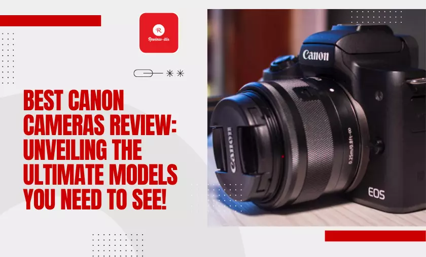 Best Canon Cameras Review By Review - itis