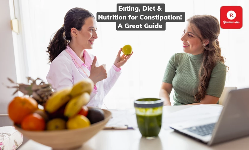 Eating, Diet & Nutrition for Constipation! A Great Guide Review-Itis