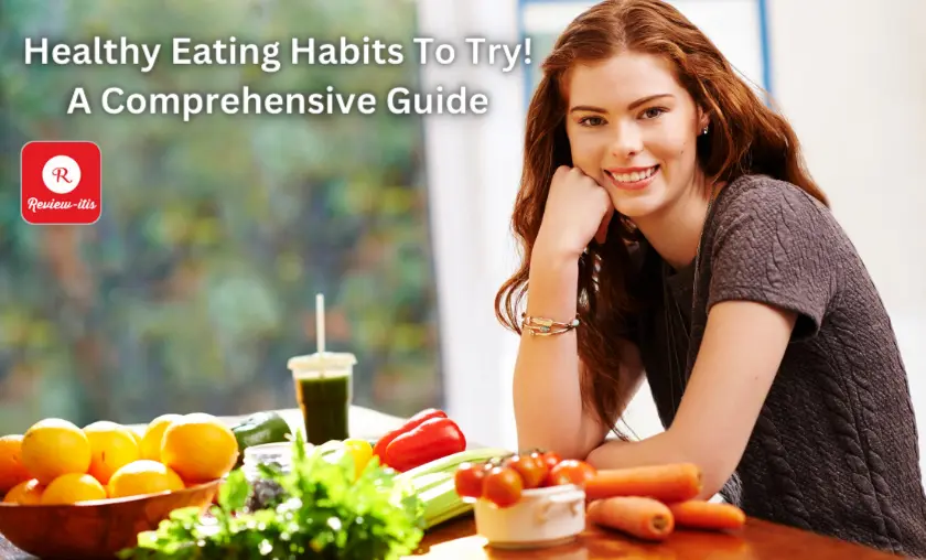 Healthy Eating Habits To Try! A Comprehensive Guide (2026)