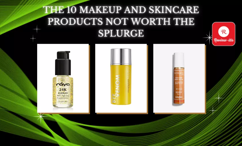 The 10 Makeup and Skincare Products Not Worth the Splurge - Review-Itis