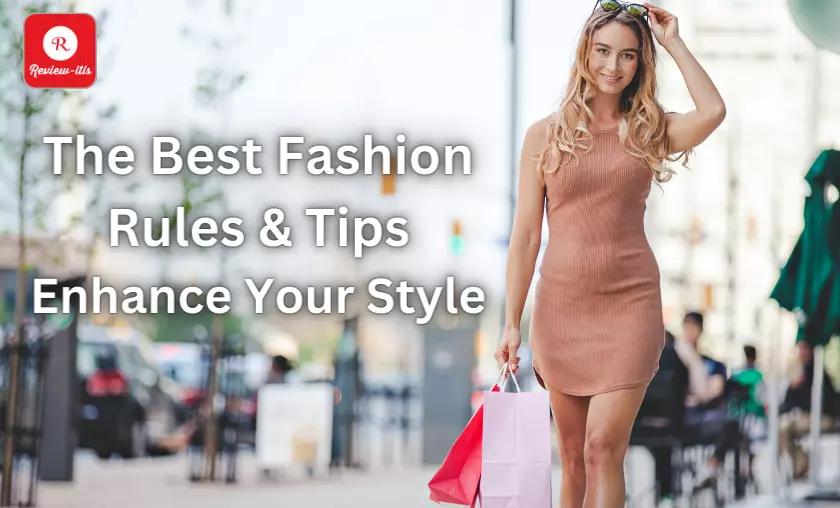 The Best Fashion Rules and Tips: Enhance Your Style - Review-Itis