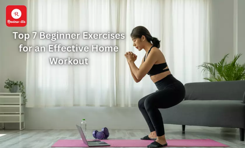 Top 7 Beginner Exercises for an Effective Home Workout - Review-Itis