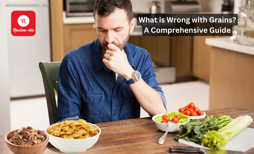What is Wrong with Grains A Comprehensive Guide Review-Itis