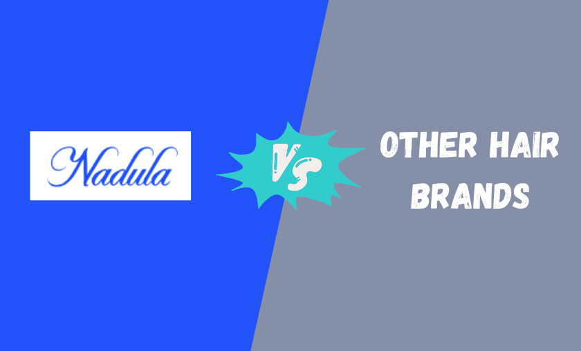 Nadula Hair vs Other Hair Brands!