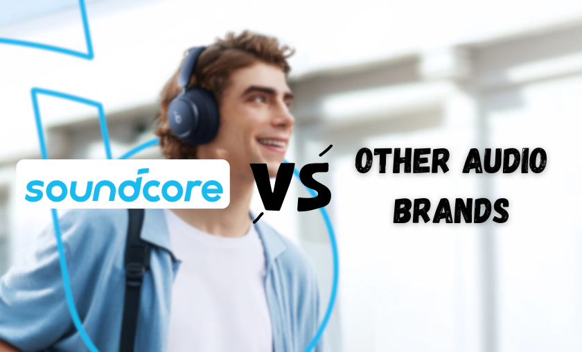 Soundcore vs Other Audio Brands!