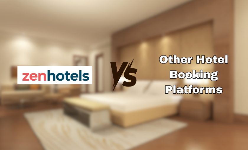 ZenHotels vs Other Hotel Booking Platforms!