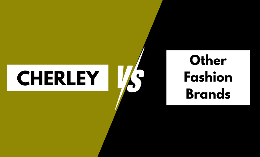 Cherley vs Other Fashion Brands