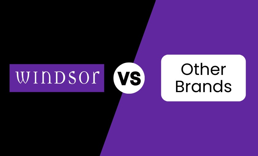 Windsor vs Other Brands