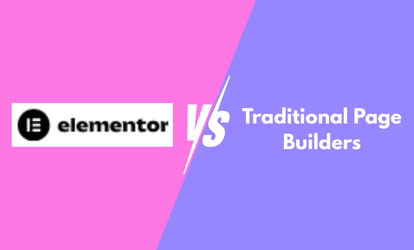 Elementor vs Traditional Page Builders