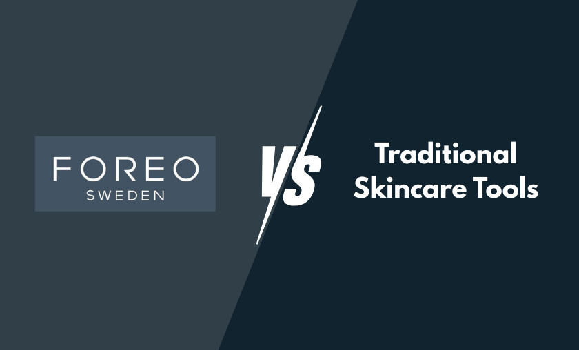 FOREO vs Traditional Skincare Tools